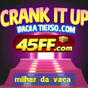 milhar da vaca mais atrasada